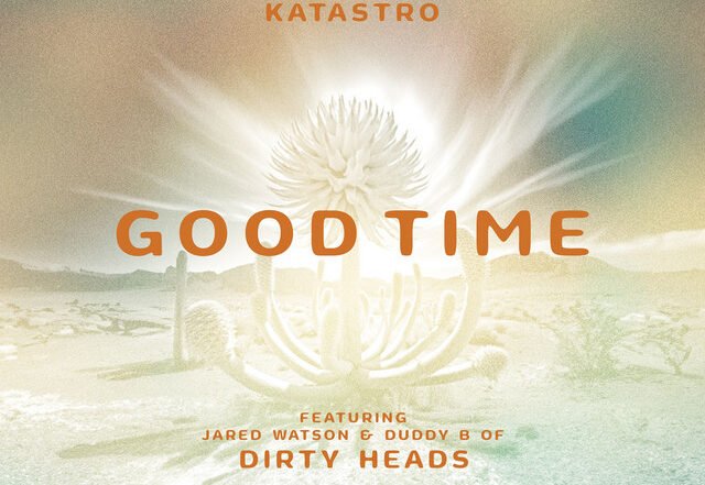 Katastro - ''Good Time'' feat. Dirty Heads' Jared Watson + Duddy B | Pop music review, Pop music genre, Nagamag Magazine