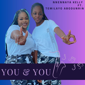 Nnennaya Kelly x Nnennaya Kelly - You & You (feat. Temilayo Abodunrin) | Afrobeats music review, Afrobeats music genre, Nagamag Magazine