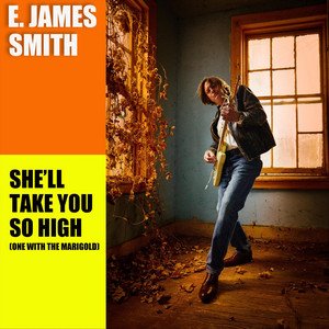 e-james-smith-shell-take-you-so-high-one-with-the-marigold-rock-music-review-nagamag-music-magazine E. James Smith – She’ll Take You So High (One with the Marigold) | Rock music review