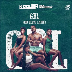kdough-waidar-god-bless-ladies-gbl-afrobeats-music-review-nagamag-music-magazine Kdough Waidar – God Bless Ladies (GBL) | Afrobeats music review