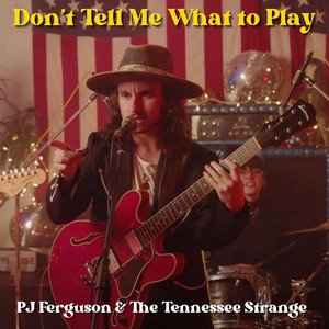 pj-ferguson-the-tennessee-strange-dont-tell-me-what-to-play-rock-music-review-nagamag-music-magazine PJ Ferguson & The Tennessee Strange – Don’t Tell Me What to Play | Rock music review