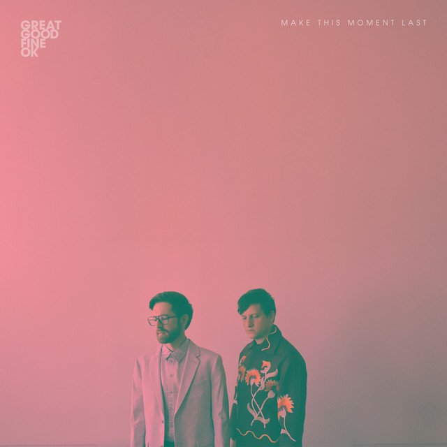 great-good-fine-ok-make-this-moment-last-pop-music-review-nagamag-music-magazine Great Good Fine Ok – Make This Moment Last | Pop music review