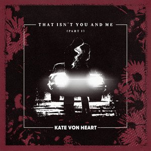 kate-von-heart-that-isnt-you-and-me-rock-music-review-nagamag-music-magazine Kate Von Heart – That Isn’t You and Me | Rock music review