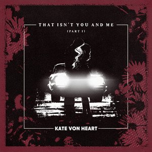 Kate Von Heart – That Isn’t You and Me | Rock music review