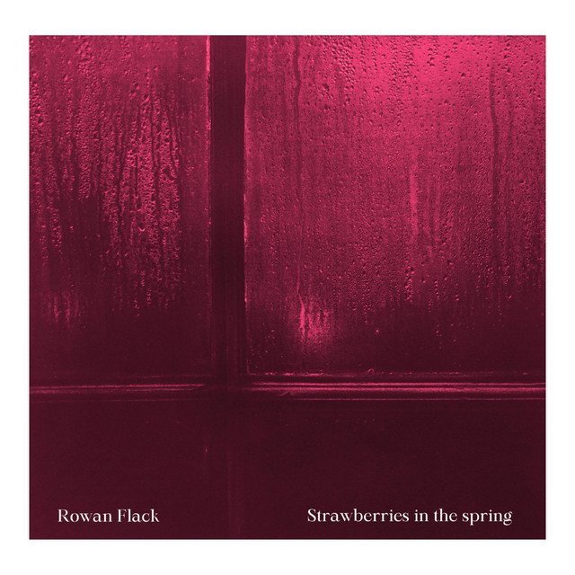 rowan-flack-strawberries-in-the-spring-jazz-music-review-nagamag-music-magazine Rowan Flack – Strawberries in the spring | Jazz music review