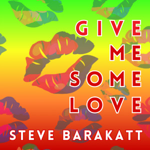 Steve Barakatt - Give Me Some Love | Jazz music review, Jazz music genre, Nagamag Magazine