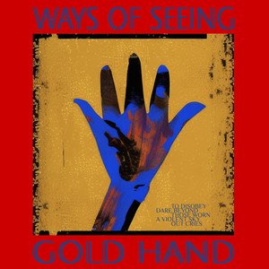 Ways of Seeing - Gold Hand | Rock music review, Rock music genre, Nagamag Magazine