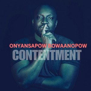 onyansapow-bowaanopow-contentment-afrobeats-music-review-nagamag-music-magazine Onyansapow Bowaanopow – Contentment | Afrobeats music review