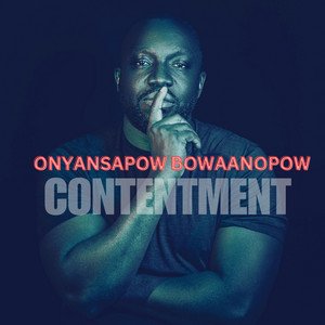 Onyansapow Bowaanopow - Contentment | Afrobeats music review, Afrobeats music genre, Nagamag Magazine