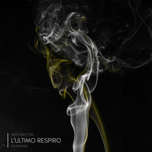 Aiden Button - L'ultimo Respiro (Orchestrale) | Neoclassical music review, Neoclassical music genre, Nagamag Magazine