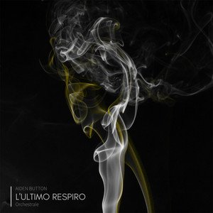 aiden-button-lultimo-respiro-orchestrale-neoclassical-music-review-nagamag-music-magazine Aiden Button – L’ultimo Respiro (Orchestrale) | Neoclassical music review