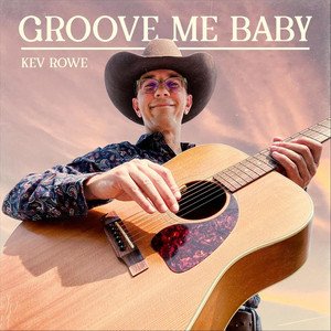 kev-rowe-groove-me-baby-rock-music-review-nagamag-music-magazine Kev Rowe – Groove Me Baby | Rock music review