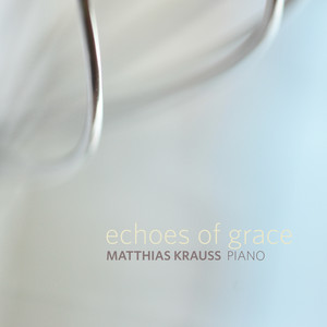 Matthias Krauss - Echoes Of Grace | Neoclassical music review, Neoclassical music genre, Nagamag Magazine