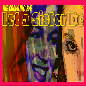 The Crawling Eye - Let a Sister Be | Pop music review, Pop music genre, Nagamag Magazine