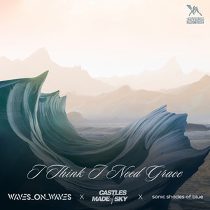 Waves_On_Waves x Castles Made Of Sky x Sonic Shades Of Blue - I Think I Need Grace | Pop music review, Pop music genre, Nagamag Magazine
