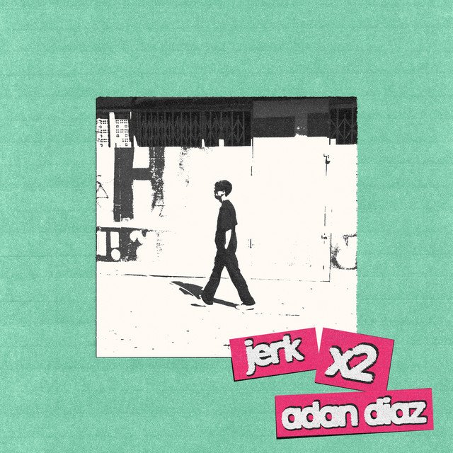 adan diaz - jerk x2 | Pop music review, Pop music genre, Nagamag Magazine