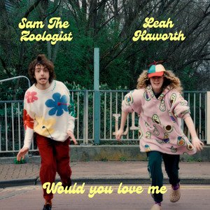Leah Haworth x Sam the Zoologist - Would You Love Me | Pop music review, Pop music genre, Nagamag Magazine
