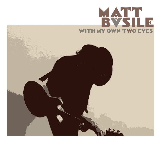 Matt Basile - With My Own Two Eyes | Rock music review, Rock music genre, Nagamag Magazine