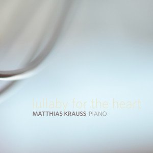 Matthias Krauss - Lullaby For The Heart | Neoclassical music review, Neoclassical music genre, Nagamag Magazine