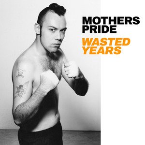 Mothers Pride - Wasted Years | Rock music review, Rock music genre, Nagamag Magazine
