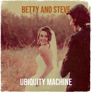betty-and-steve-ubiquity-machine-nagamag-music-magazine Betty and Steve – Ubiquity Machine