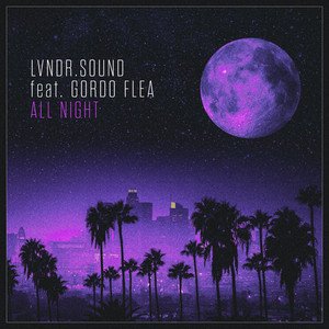 all-night-lvndr-sound-x-gordo-flea-nagamag-music-magazine All Night – LVNDR.SOUND x Gordo Flea