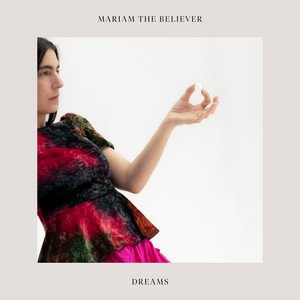 dreams-mariam-the-believer-nagamag-music-magazine Dreams – Mariam The Believer