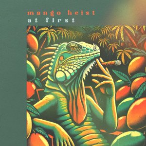 at-first-mango-heist-nagamag-music-magazine at first – mango heist
