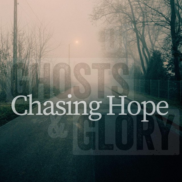 chasing-hope-of-ghosts-and-glory-nagamag-music-magazine Chasing Hope – Of Ghosts and Glory