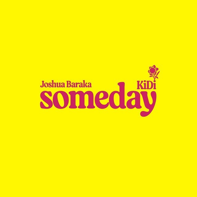 someday-joshua-baraka-x-kidi-nagamag-music-magazine Someday – Joshua Baraka x KiDi