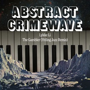 abstract-crimewave-x-lykke-li-the-gambler-remix-by-yttling-jazz-jazz-album-cover-nagamag-music-magazine Colab Production Review: Abstract Crimewave x Lykke Li – The Gambler (Remix by Yttling Jazz)