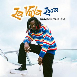 dumomi-the-jig-la-vida-loca-afrobeats-album-cover-nagamag-music-magazine Music Review: Dumomi The Jig – La Vida Loca | Afrobeats Release