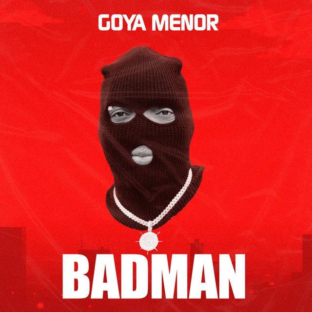 goya-menor-badman-afrobeats-album-cover-nagamag-music-magazine Single Review: Goya Menor – BADMAN | Listen to Afrobeats