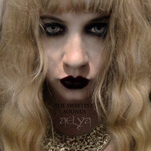 Cover of: Aelya - The Sweetest Sounds | Rock Music