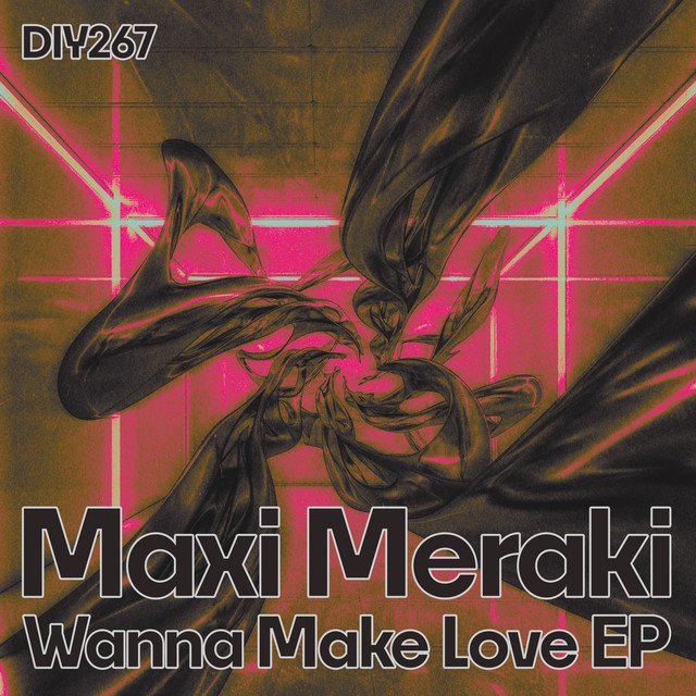 Cover of: Maxi Meraki - Wanna Make Love (Diynamic) | House Music
