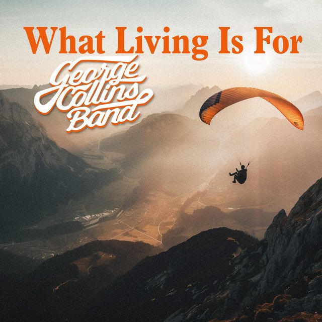 Cover of: George Collins Band - What Living Is For | Rock Music