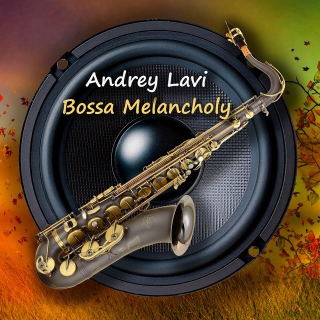 Cover of: Andrey Lavi - Bossa Melancholy | Jazz Music