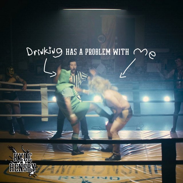 Cover of: Kyle Hensby - Drinking Has a Problem with Me | Rock Music