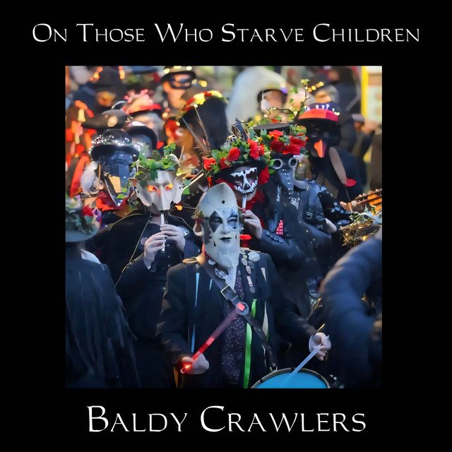Cover of: Baldy Crawlers - On Those Who Starve Children | Rock Music