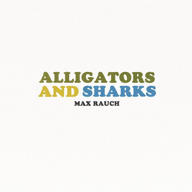 Cover of: Max Rauch - Alligators and Sharks | Rock Music