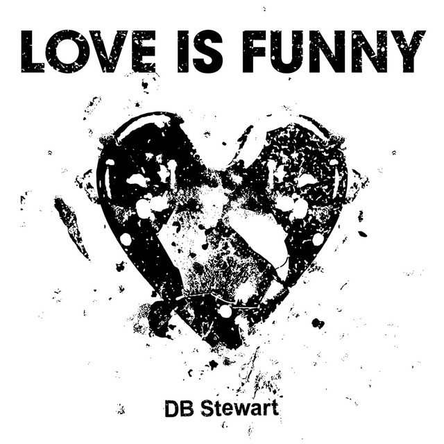 Cover of: DB Stewart - Love is Funny | Rock Music