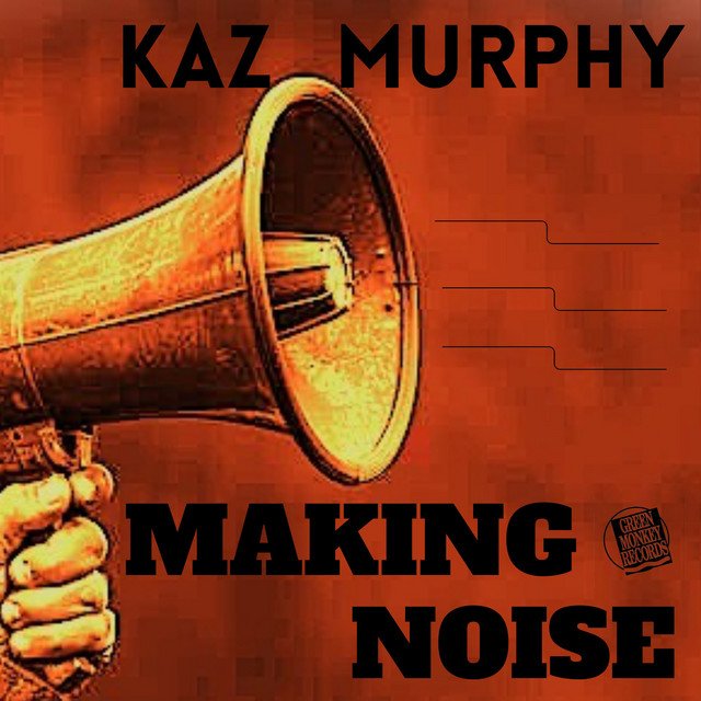 Cover of: Kaz Murphy - Making Noise | Rock Music