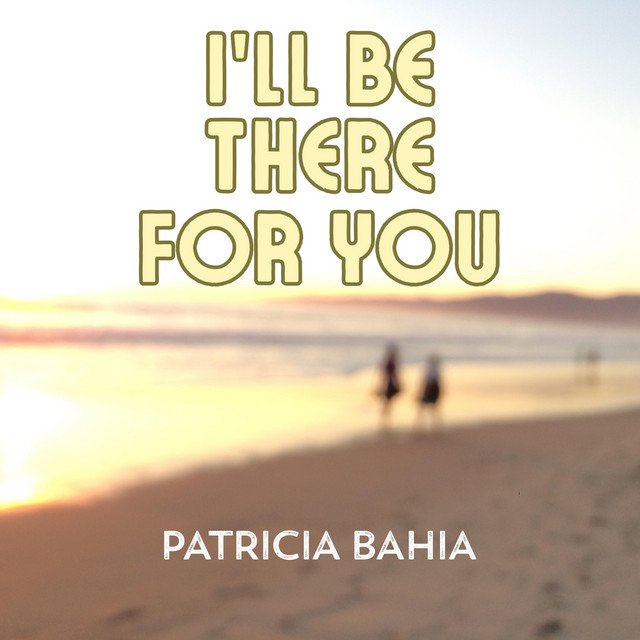 Cover of: Patricia Bahia - I'll Be There For You | Rock Music